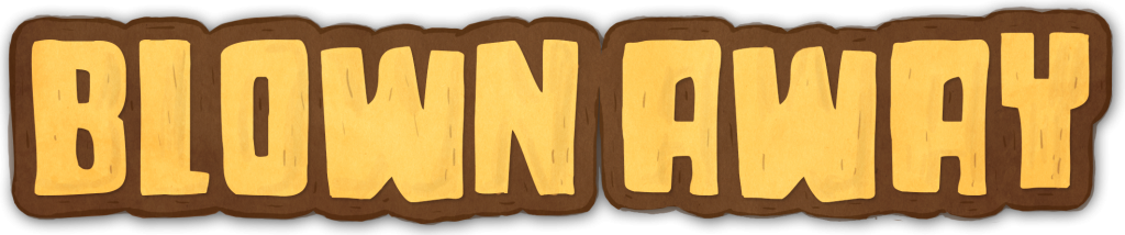 Blown Away: Secret of the Wind